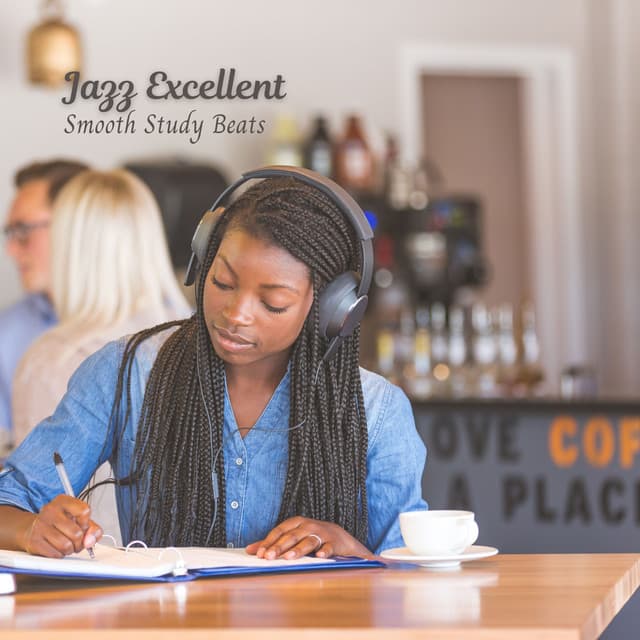 Jazz Excellent: Smooth Study Beats - Easy Listening Cafe Music Playlisted
