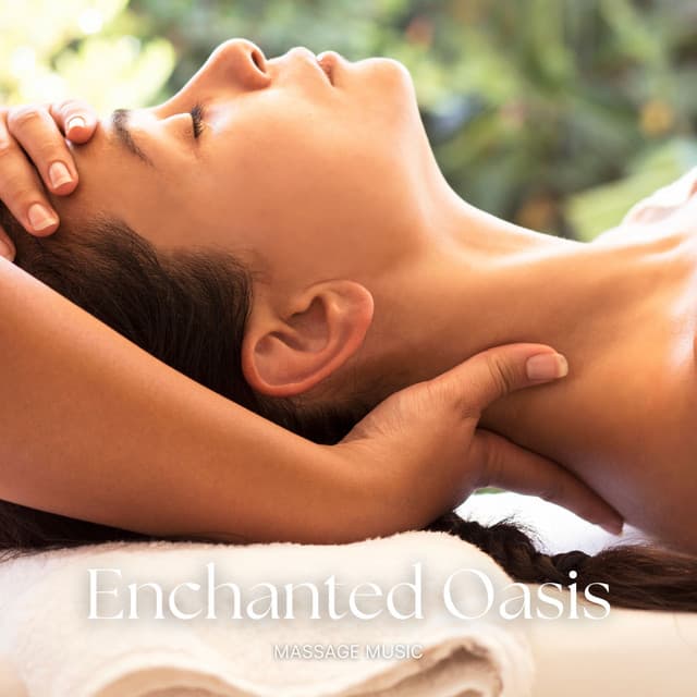 Enchanted Oasis: Stress Relief Spa Music - Massage Music
