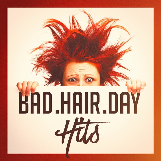 Bad Hair Day Hits - Best Of Hits