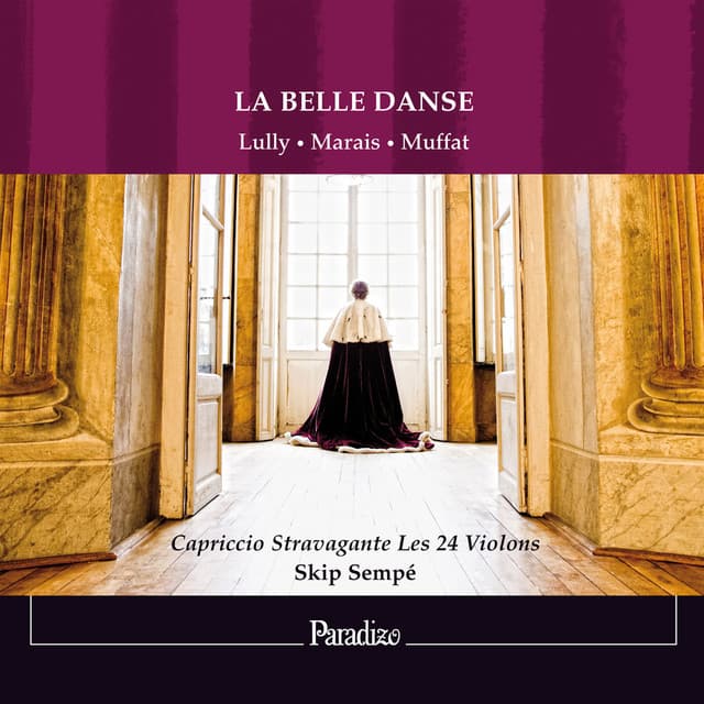 Lully, Marais & Muffat: La belle danse - Capriccio Stravagante Les 24 Violons