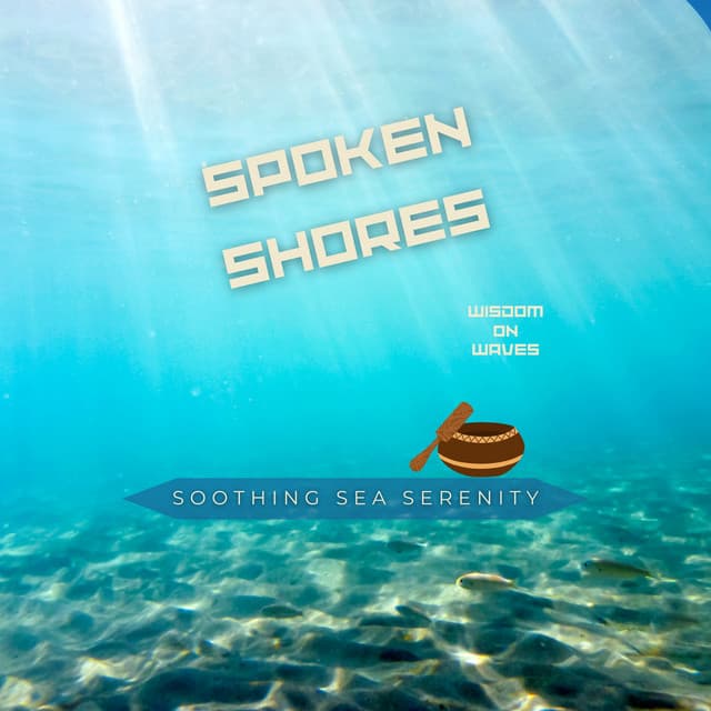 Spoken Shores: Wisdom on Waves - Soothing Sea Serenity