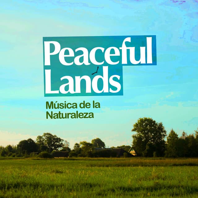Peaceful Lands - Música de la Naturaleza