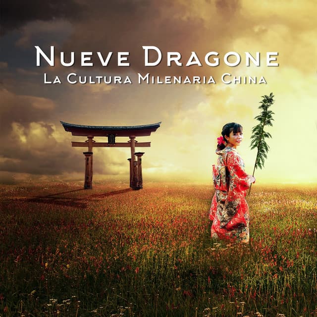 Nueve Dragones - La Cultura Milenaria China a Través de Canciones Para la Meditación, Calmar la Mente, el Yoga y la Relajación - Academia de Música para el Alma