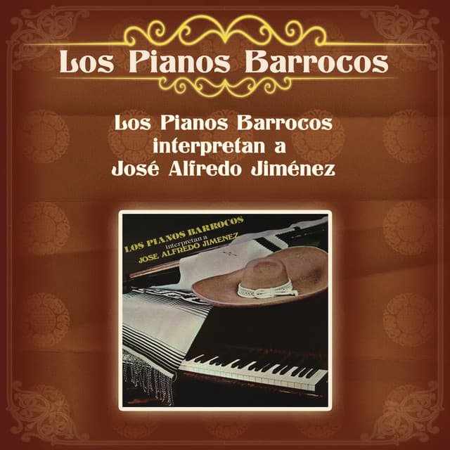 Los Pianos Barrocos Interpretan a José Alfredo Jiménez - Los Pianos Barrocos