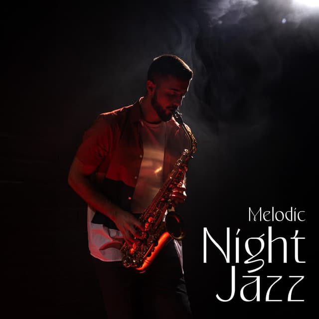 Melodic Night Jazz: Songs That Will Put You To Sleep - Soft Jazz