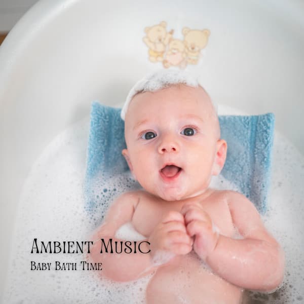 Ambient Music: Baby Bath Time - Baby Sleep TaTaTa