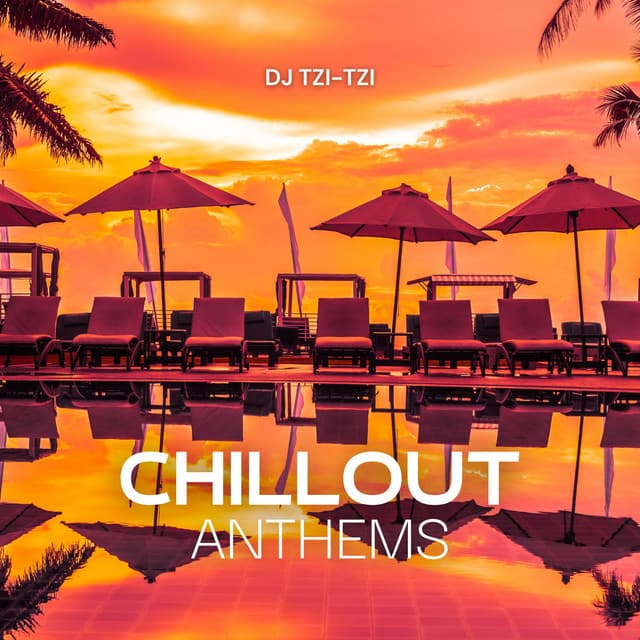 Chillout Anthems: Ibiza Sunset Vibes - DJ Tzi-tzi