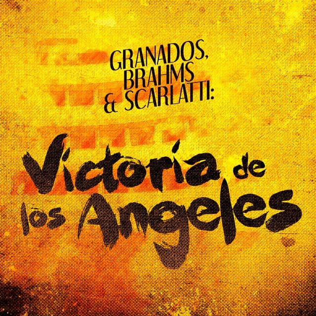 Granados, Brahms & Scarlatti: Victoria De Los Angeles Performs - Victoria de los Ángeles