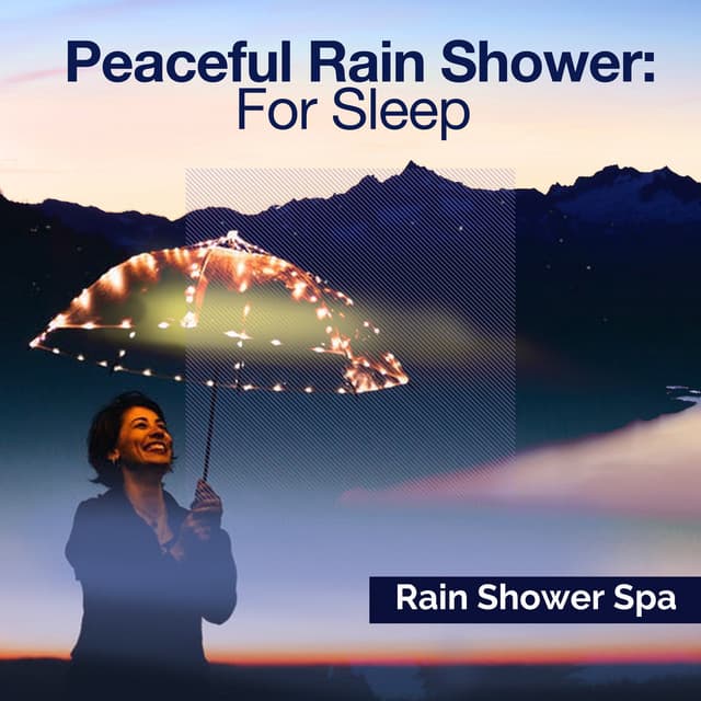 Peaceful Rain Shower: For Sleep - Rain Shower Spa