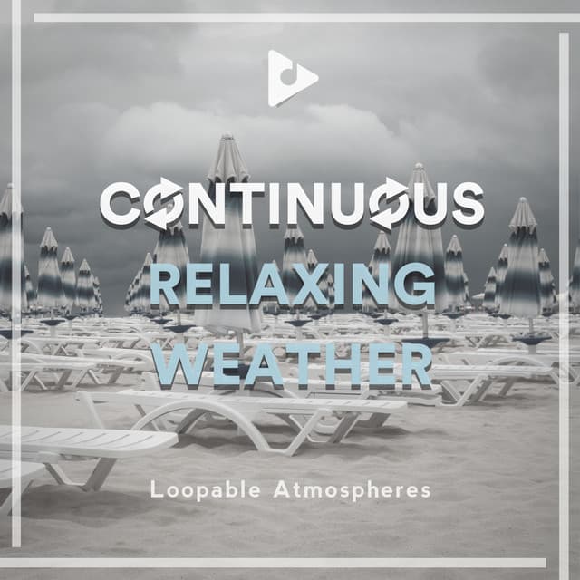 Continuous Relaxing Weather - Loopable Atmospheres
