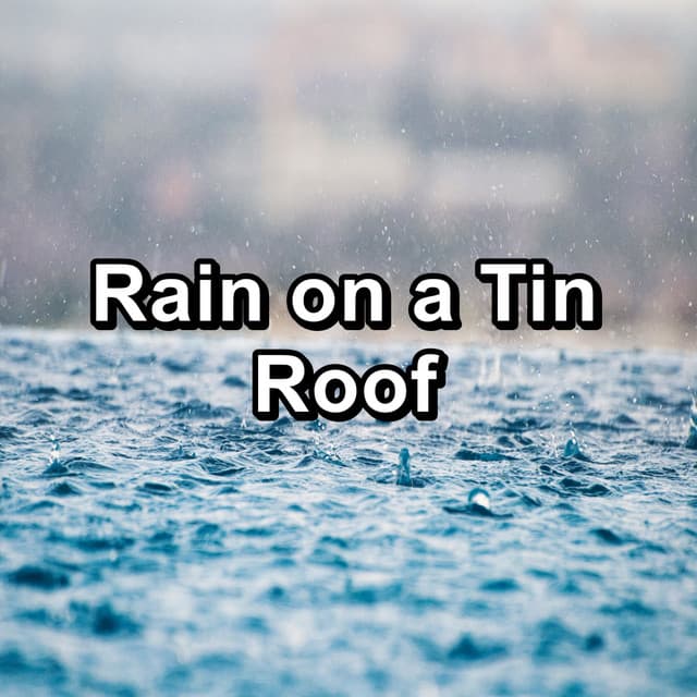 Rain on a Tin Roof - Soothing Nature Sounds
