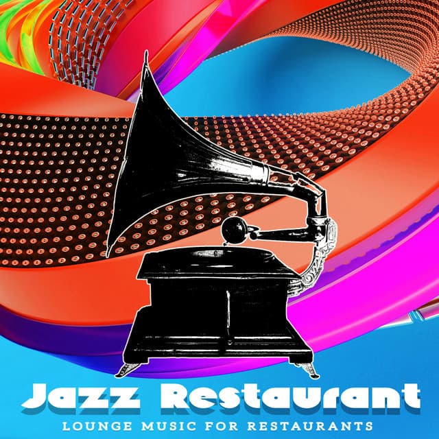 Jazz Restaurant - Lounge Music for Restaurants