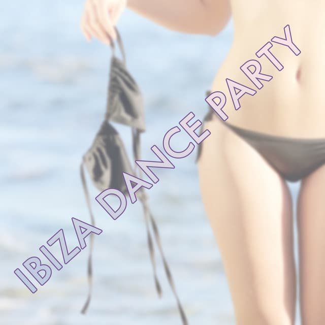 Dans hits - Ibiza Dance Party