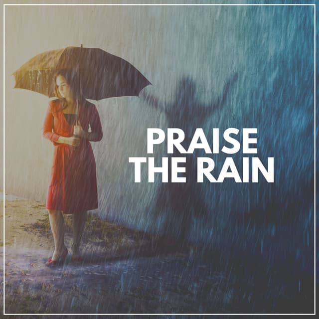 Praise the Rain - Rain Radiance