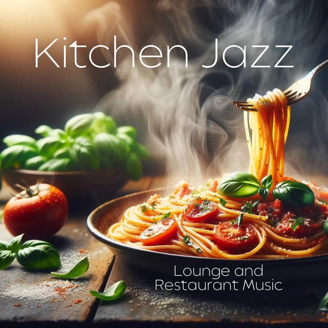 Kitchen Jazz: Lounge and Restaurant Music - Restaurant jazz sensation