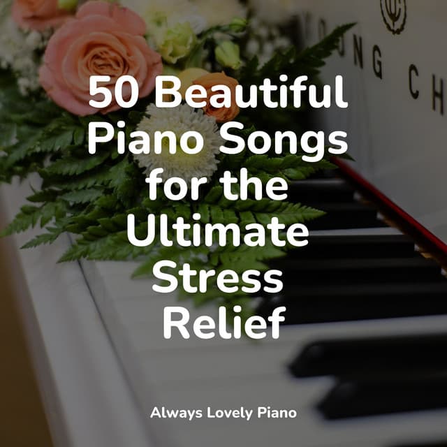 Top 50 Comforting Melodies for Complete Relaxation - Piano para Relajarse