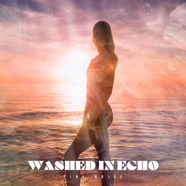 Washed in Echo - Pink Noise