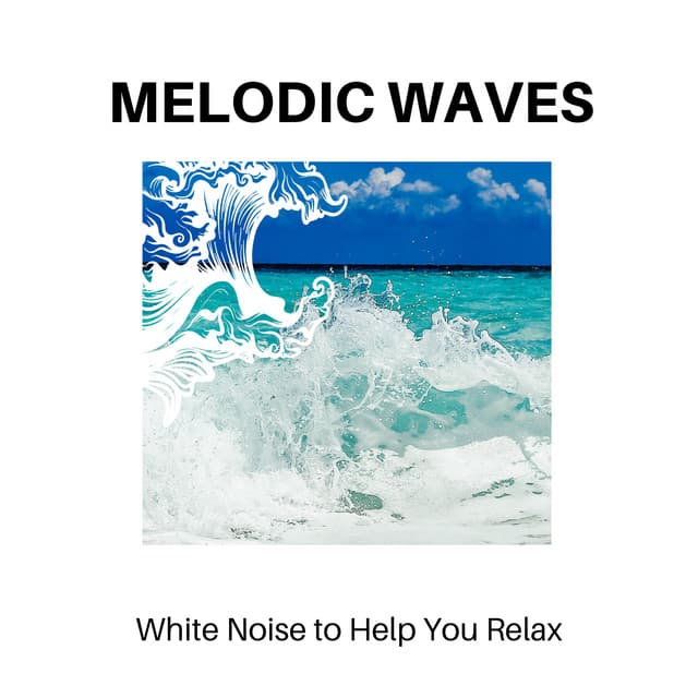 Melodic Waves - White Noise to Help You Relax - Calm Music