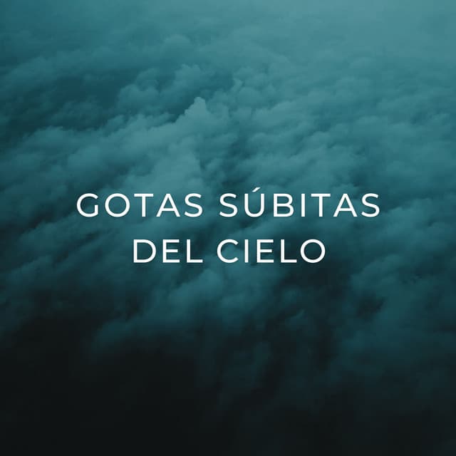 Gotas Súbitas Del Cielo - Experiencia de sonido de lluvia