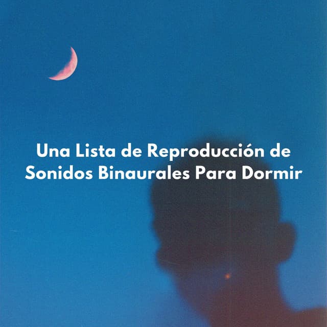 Una Lista De Reproducción De Sonidos Binaurales Para Dormir - Ayuda para dormir Binaural Beats
