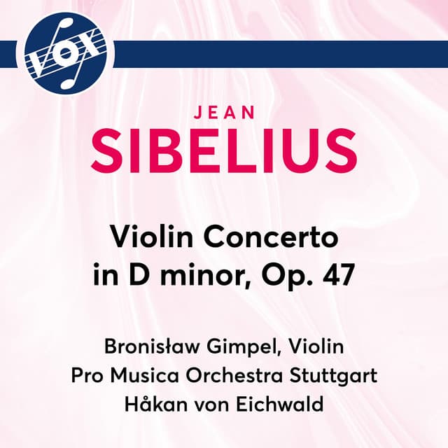 Sibelius: Violin Concerto in D Minor, Op. 47 - Jean Sibelius
