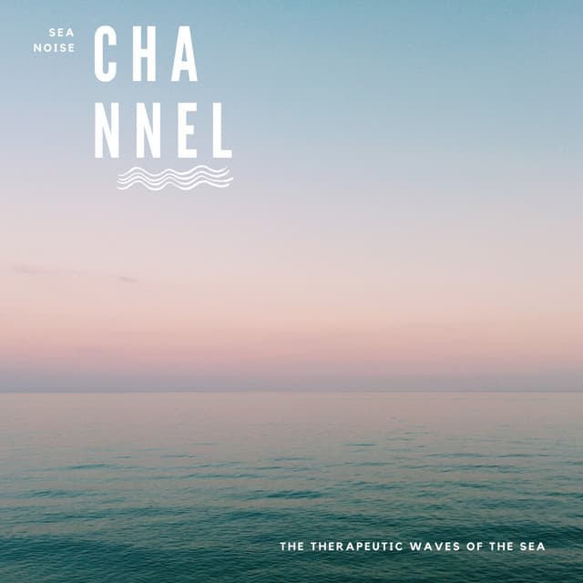 The Therapeutic Waves of the Sea - Sea Noise Channel
