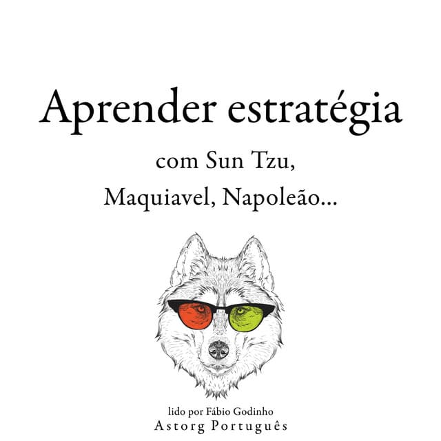 Aprenda estratégia com Sun Tzu, Machiavelli, Napoleon ... - Sun Tzu