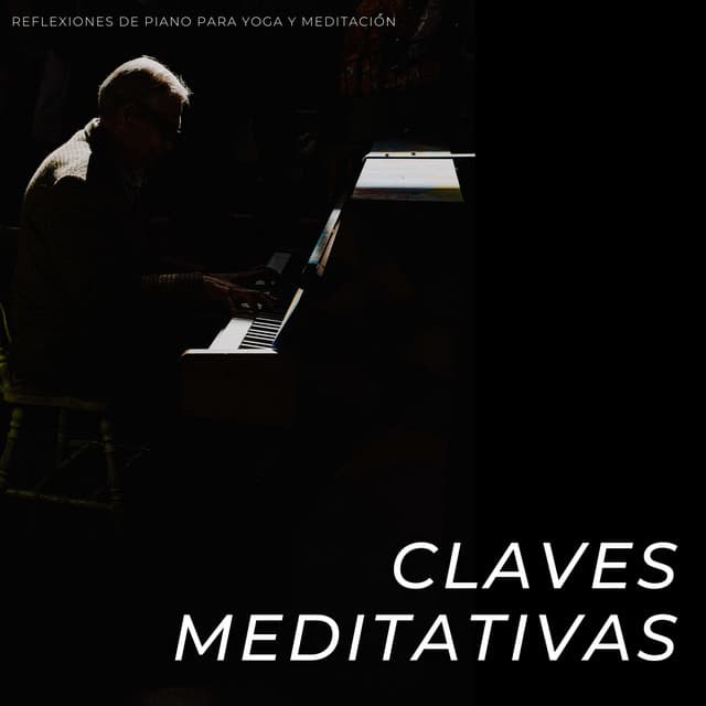 Claves Meditativas: Reflexiones De Piano Para Yoga Y Meditación - Relajación Piano