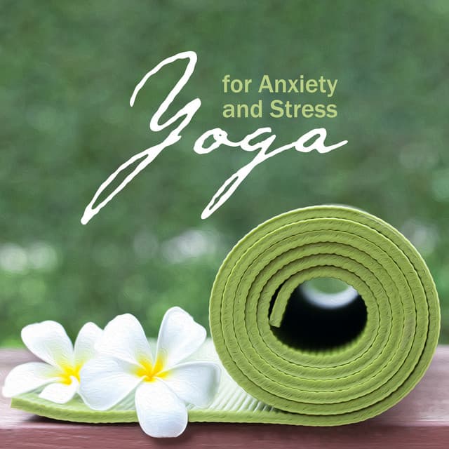 Yoga for Anxiety and Stress: Music for the Well-being of Body and Mind and Inner Balance - Agnes Yard