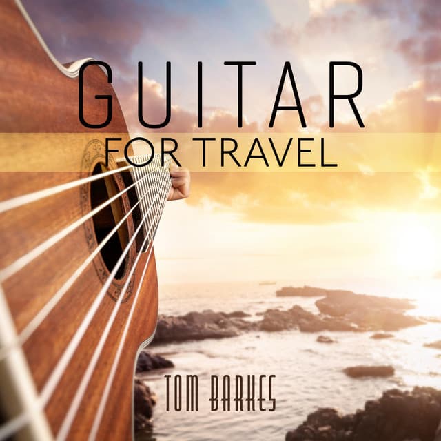 Guitar for Travel - Tom Barkes