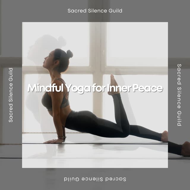 Mindful Yoga for Inner Peace - Sacred Silence Guild