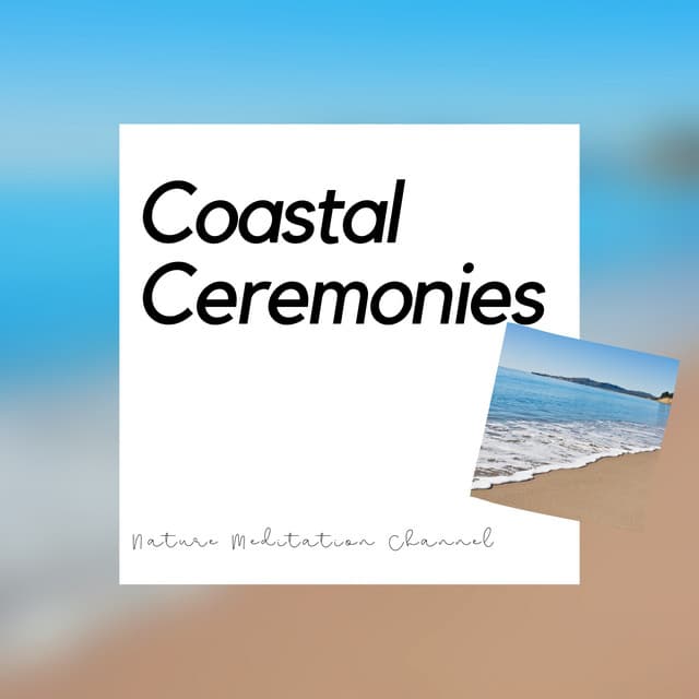 Coastal Ceremonies: Native Echoes - Nature Meditation Channel