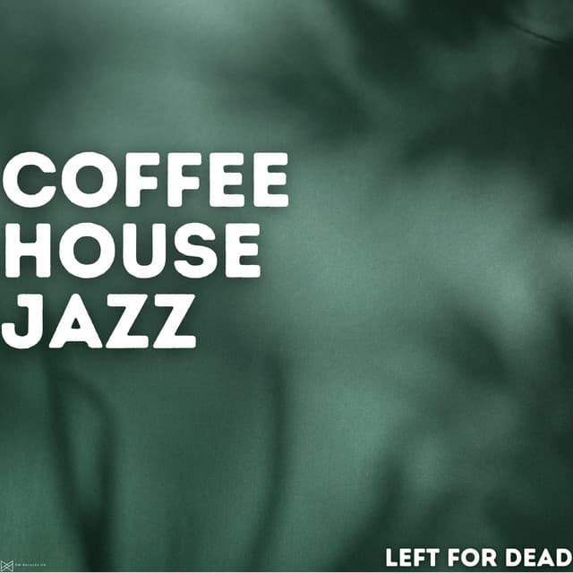 Left For Dead - Coffee House Jazz