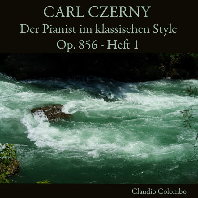 Carl Czerny: Der Pianist im klassischen Style, Op. 856, Heft 1 - Carl Czerny