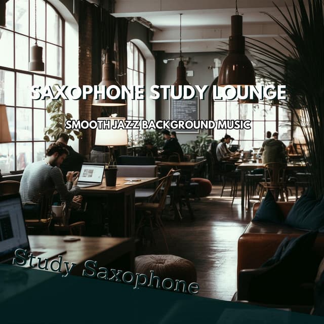Saxophone Study Lounge: Smooth Jazz Background Music - Study Saxophone