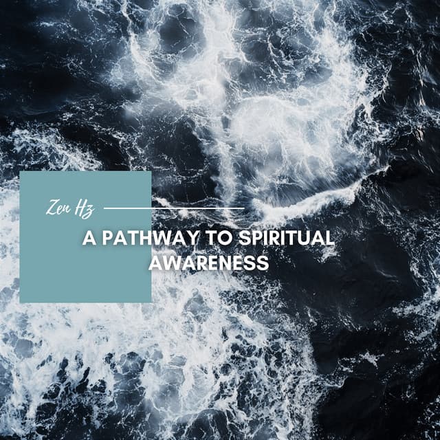 A Pathway to Spiritual Awareness - Zen Hz