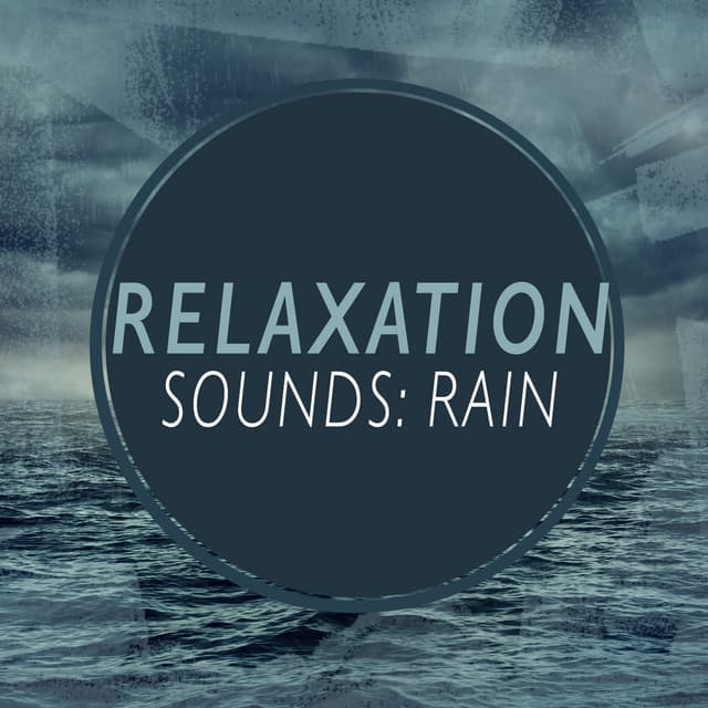 Relaxation Sounds: Rain - Relaxing Sounds of Rain Music Club
