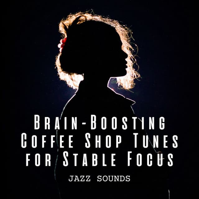 Jazz Sounds: Brain-Boosting Coffee Shop Tunes for Stable Focus - Latin Jazz Radio