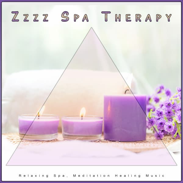 Zzzz Spa Therapy: Relaxing Spa, Meditation Healing Music - Spa Music Relaxation