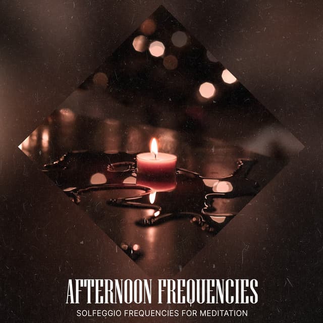 Afternoon Frequencies - Solfeggio Frequencies for Meditation