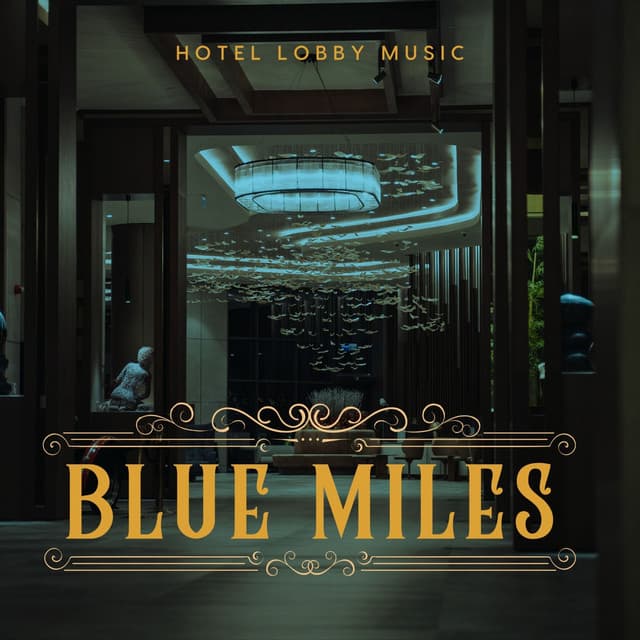 Blue Miles: Smooth Hotel Lobby Jazz - Hotel Lobby Music