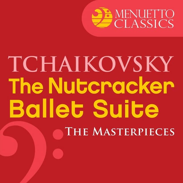 The Masterpieces - Tchaikovsky: The Nutcracker, Ballet Suite, Op. 71a - Pyotr Ilyich Tchaikovsky