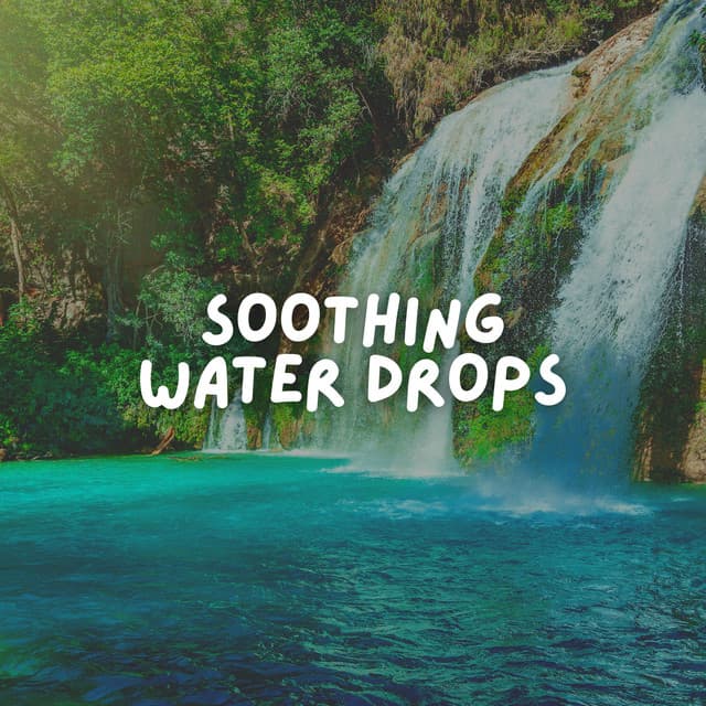 Soothing Water Drops - Waterfalls