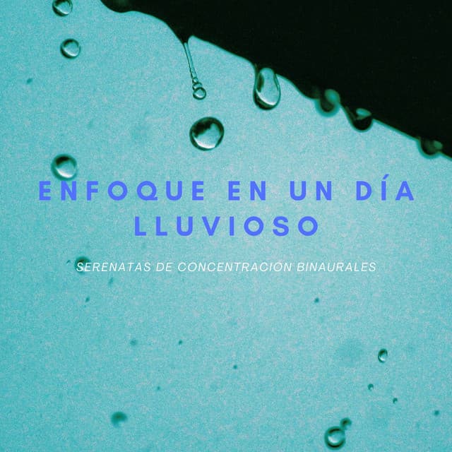 Enfoque En Un Día Lluvioso: Serenatas De Concentración Binaurales - Delta Ondas Puras