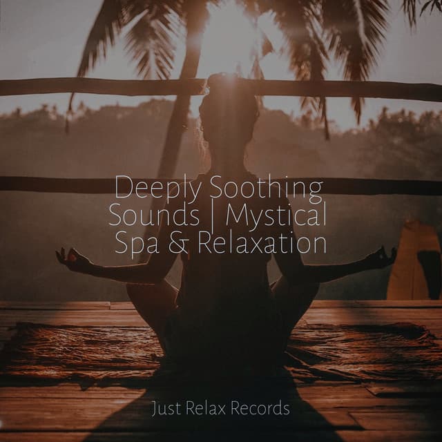 Deeply Soothing Sounds | Mystical Spa & Relaxation - Relaxing Music