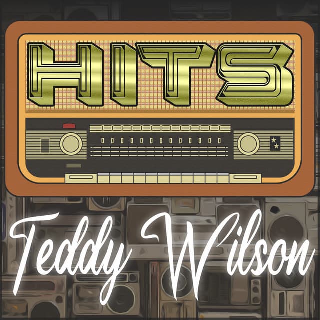 Hits of Teddy Wilson - Teddy Wilson