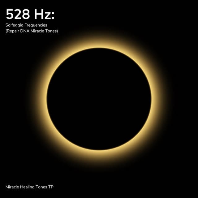 528 Hz: Solfeggio Frequencies - Miracle Healing Tones TP