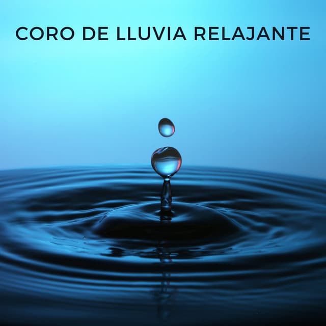 Coro De Lluvia Relajante - Musica Lluvia Tranquila