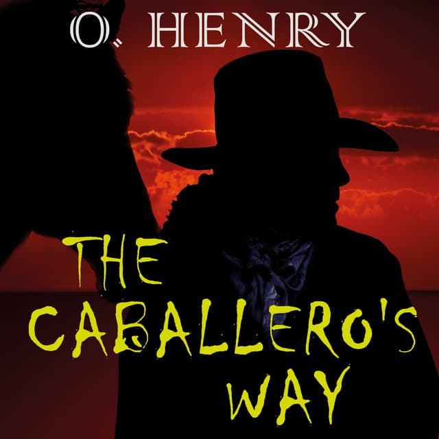 The Caballero's Way - O. Henry