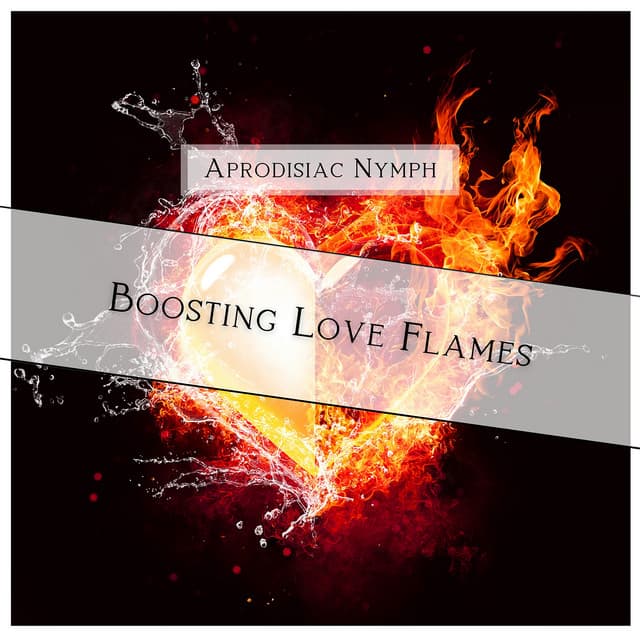 Boosting Love Flames - Aprodisiac Nymph